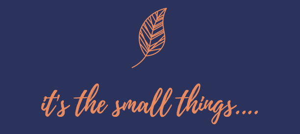 It's the small things… – Yes