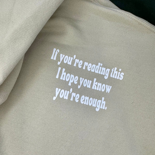 "If you're reading this I hope you know you're enough" Adult Pull Over Hoodie