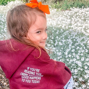 "If you're reading this I hope something good happens to you today" Kid's Hoodie