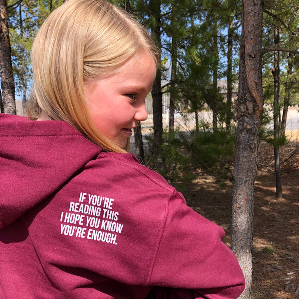 "If you're reading this I hope you know you're enough" Kid's Hoodie